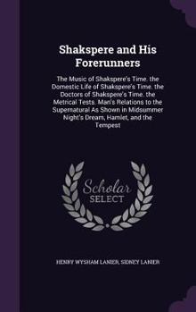 Hardcover Shakspere and His Forerunners: The Music of Shakspere's Time. the Domestic Life of Shakspere's Time. the Doctors of Shakspere's Time. the Metrical Te Book