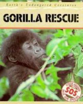 Gorilla Rescue (Save Our Species : Earth's Endangered Creatures) - Book  of the Save Our Species Series
