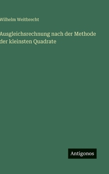 Hardcover Ausgleichsrechnung nach der Methode der kleinsten Quadrate [German] Book