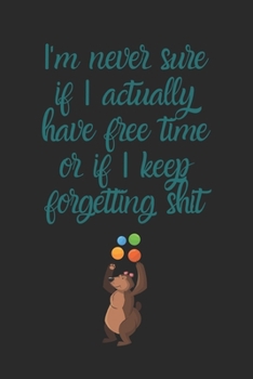 Paperback I'm never sure if I actually have free time or if I keep forgetting shit: A Monthly Planner Book