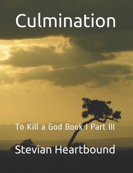 Paperback Culmination: To Kill a God Book I Part III Book