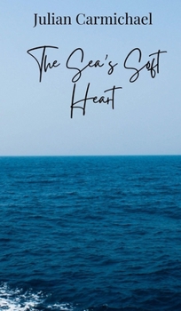 The Sea's Soft Heart
