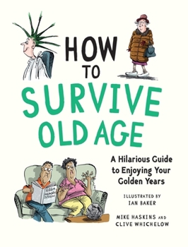 How to Survive Old Age: A Hilarious Guide to Enjoying Your Golden Years