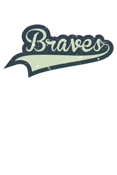 Braves Mascot Vintage Sports Name Design: College Ruled Braves Mascot Vintage Sports Name Design  / Journal Gift - Large ( 6 x 9 inches ) - 120 Pages || Softcover