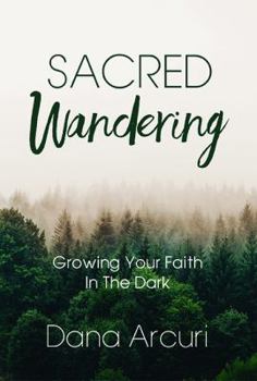 Paperback Sacred Wandering: Growing Your Faith In The Dark Book