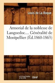 Paperback Armorial de la Noblesse de Languedoc. Généralité de Montpellier (Éd.1860-1863) [French] Book