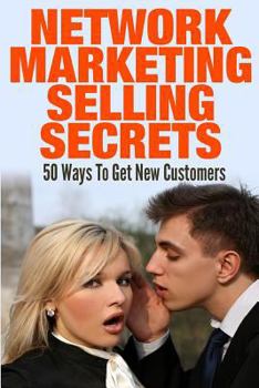 Paperback Network Marketing Selling Secrets: 50 Ways To Get New Customers Online and Offline Book