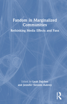 Fandom in Marginalized Communities: Rethinking Media Effects and Fans