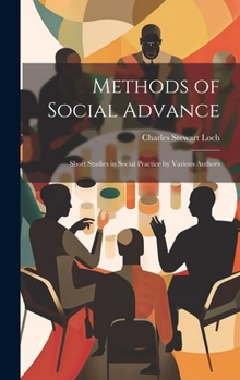 Hardcover Methods of Social Advance: Short Studies in Social Practice by Various Authors Book