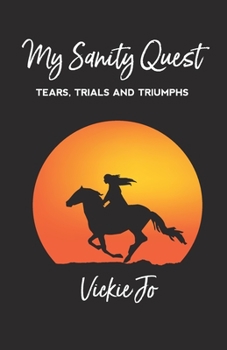 Paperback My Sanity Quest: Tears, Trials and Triumphs Book