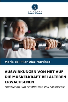 AUSWIRKUNGEN VON HIIT AUF DIE MUSKELKRAFT BEI ÄLTEREN ERWACHSENEN: PRÄVENTION UND BEHANDLUNG VON SARKOPENIE