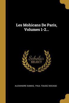 Paperback Les Mohicans De Paris, Volumes 1-2... [French] Book