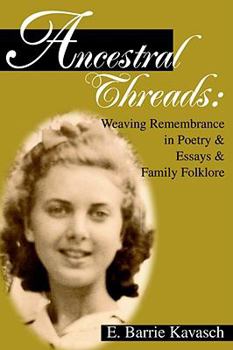 Paperback Ancestral Threads:: Weaving Remembrance in Poetry & Essays & Family Folklore Book
