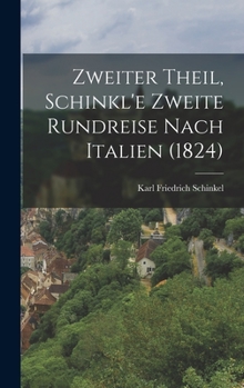 Hardcover Zweiter Theil, Schinkl'e zweite Rundreise nach Italien (1824) [German] Book