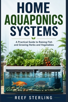 Paperback Home Aquaponics Systems: A Practical Guide to Raising Fish and Growing Herbs and Vegetables Book
