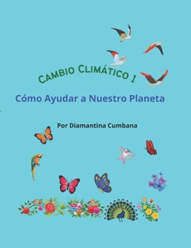 Paperback Cambio Climático 1: Cómo Ayudar a Nuestro Planeta [Spanish] Book