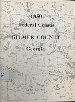 Paperback 1850 Federal Census, Gilmer County, Georgia (Census Series, Number Three) Book