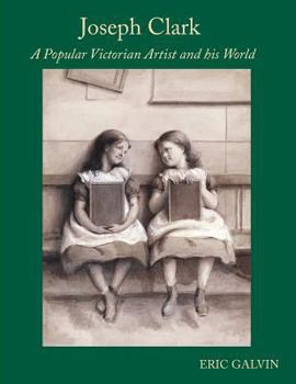 Paperback Joseph Clark: A Popular Victorian Artist and his World Book