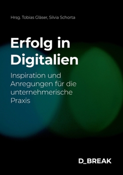 Paperback Erfolg in Digitalien: Inspiration und Anregungen für die unternehmerische Praxis [German] Book
