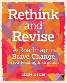 Paperback Rethink and Revise: A Roadmap to Brave Change in K-2 Reading Instruction Book