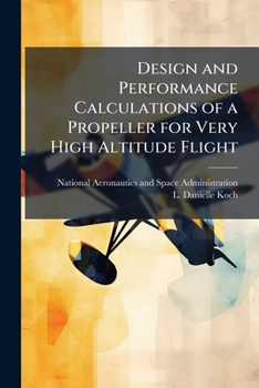 Paperback Design and Performance Calculations of a Propeller for Very High Altitude Flight Book