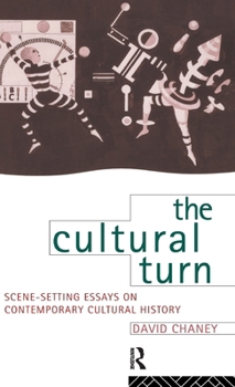 Hardcover The Cultural Turn: Scene Setting Essays on Contemporary Cultural History Book