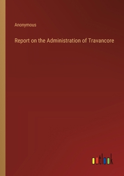 Paperback Report on the Administration of Travancore Book