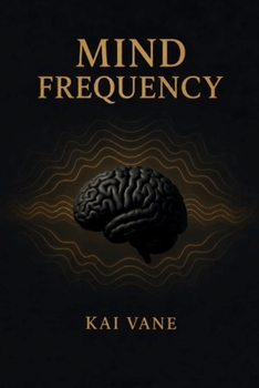 Paperback MIND FREQUENCY: Tune Your Thoughts, Transform Your Life Book