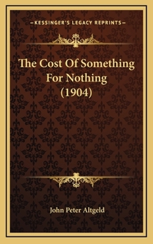Hardcover The Cost of Something for Nothing (1904) Book