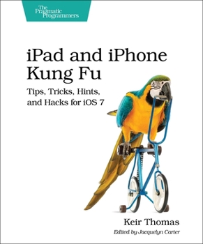 Paperback iPad and iPhone Kung Fu: Tips, Tricks, Hints, and Hacks for IOS 7 Book