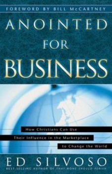 Paperback Anointed for Business: How Christians Can Use Their Places of Influence to Make a Profound Impact on the World Book