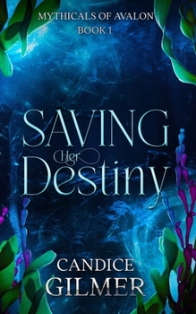 Saving Her Destiny - Book #1 of the Mythicals