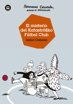 Hermanas Coscorrón, agencia de investigación. El misterio del Katastrofiko FC - Book  of the Germanes Crostó