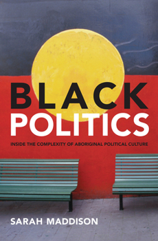 Paperback Black Politics: Inside the Complexity of Aboriginal Political Culture Book