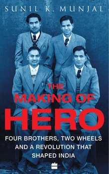 Hardcover The Making of Hero: Four Brothers, Two Wheels and a Revolution That Shaped India Book