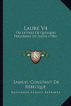 Paperback Laure V4: Ou Lettres De Quelques Personnes De Suisse (1786) [French] Book