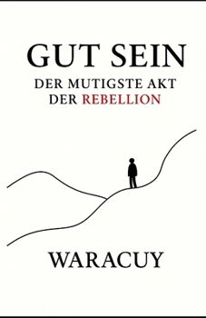 Paperback Gut Sein: Der mutigste Akt der Rebellion [German] Book