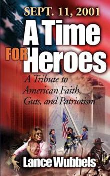 Paperback A Time for Heroes: Sept. 11, 2001 a Tribute to American Faith, Guts, and Patriotism Book