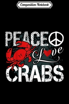 Paperback Composition Notebook: Crab - Peace Love Crabs Journal/Notebook Blank Lined Ruled 6x9 100 Pages Book