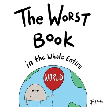 The Worst Book in the Whole Entire World - Book #1 of the Entire World Books