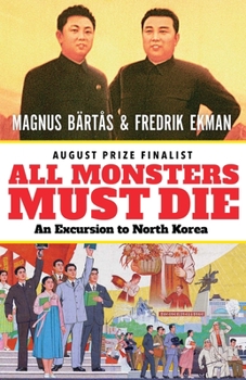 Paperback All Monsters Must Die: An Excursion to North Korea Book