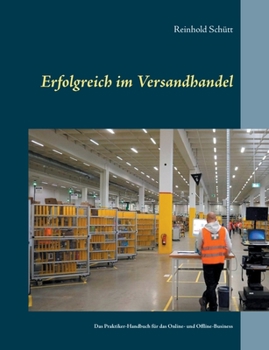Paperback Erfolgreich im Versandhandel: Das Praktiker-Handbuch für das Online- und Offline-Business [German] Book