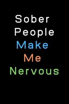 Paperback Sober People Make me Nervous: Journal Book