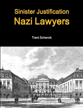 Paperback Sinister Justification: Nazi Lawyers Book