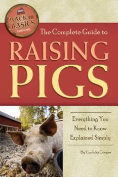 Paperback The Complete Guide to Raising Pigs: Everything You Need to Know Explained Simply Book