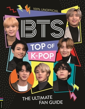 Hardcover Bts: Top of K-Pop: The Ultimate Fan Guide Book