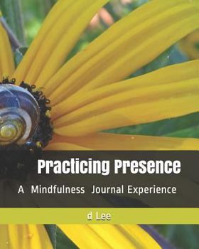 Paperback Practicing Presence: A Mindfulness Journal Experience Book