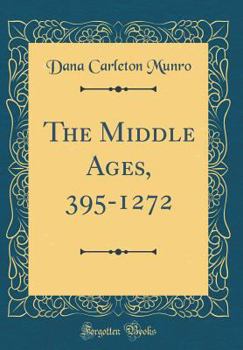 Hardcover The Middle Ages, 395-1272 (Classic Reprint) Book