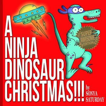 Paperback A Ninja Dinosaur Christmas!!!: Super Awesome Edition Book