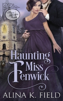 Paperback Haunting Miss Fenwick: A Common Elements Romance Project Regency Romance Book